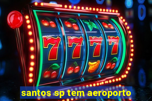 santos sp tem aeroporto